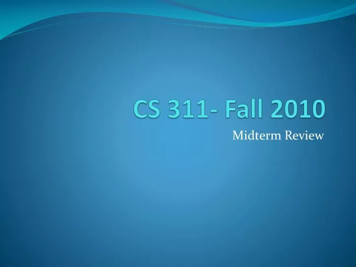 cs 311 fall 2010