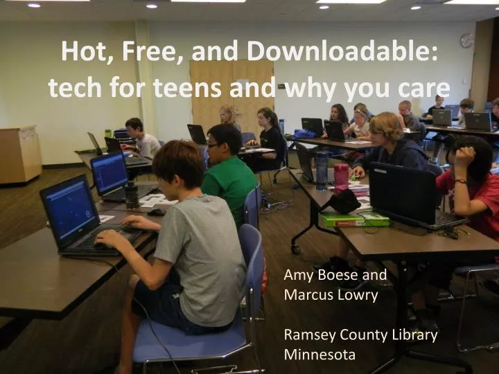 hot free and downloadable tech for teens and why you care