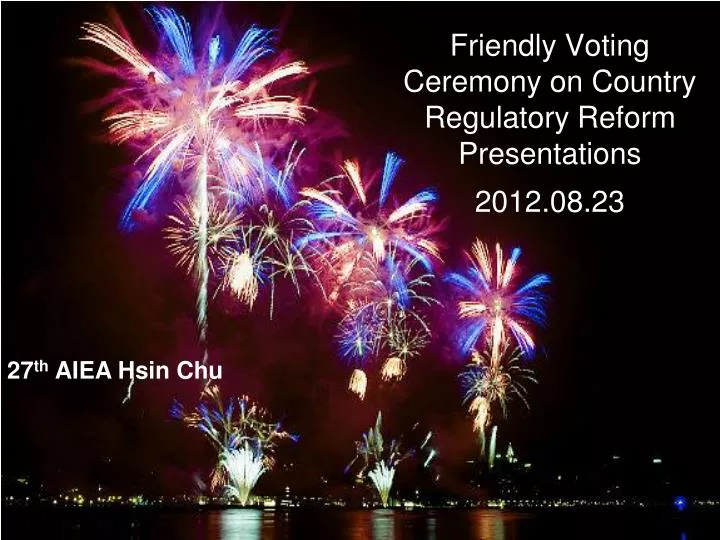 friendly voting ceremony on country regulatory reform presentations 2012 08 23