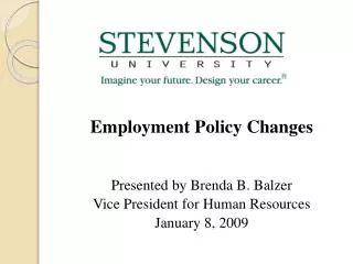Employment Policy Changes Presented by Brenda B. Balzer Vice President for Human Resources