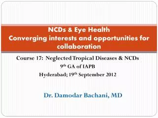 NCDs &amp; Eye Healt h Converging interests and opportunities for collaboration