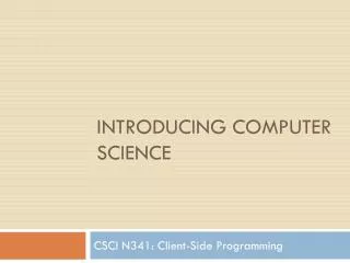 Introducing Computer Science