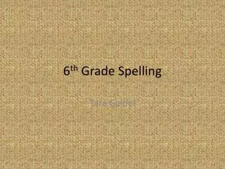 6 th Grade Spelling