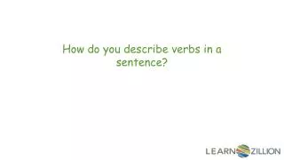 How do you describe verbs in a sentence?