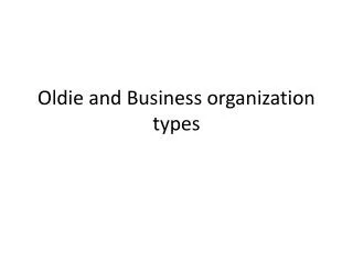 Oldie and Business organization types