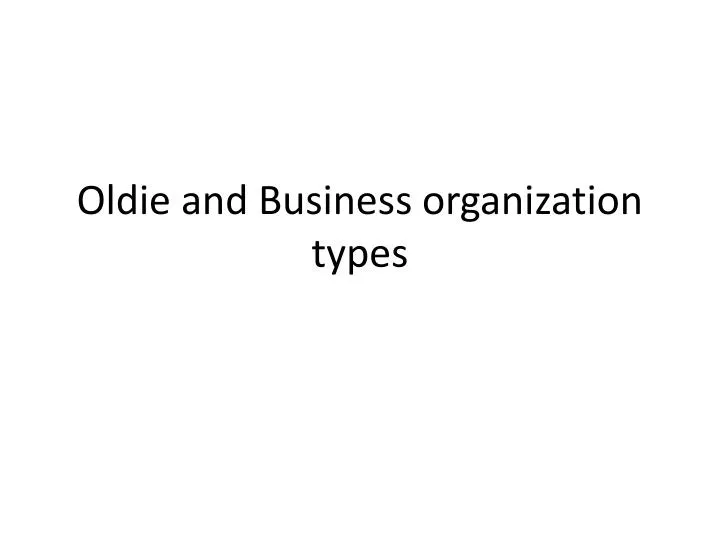 oldie and business organization types