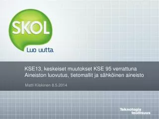 kse13 keskeiset muutokset kse 95 verrattuna aineiston luovutus t ietomallit ja s hk inen aineisto