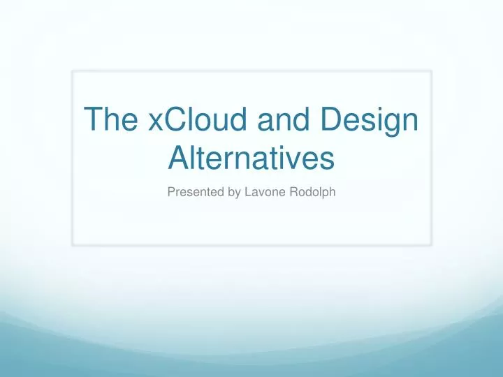 the xcloud and design alternatives