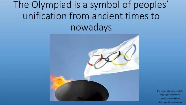the olympiad is a symbol of peoples unification from ancient times to nowadays