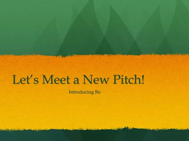 let s meet a new pitch