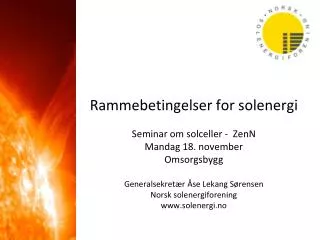 Rammebetingelser for solenergi Seminar om solceller - ZenN Mandag 18. november Omsorgsbygg