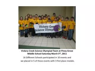 Vickery Creek Science Olympiad Team at Piney Grove Middle School-Saturday March 5 th , 2011