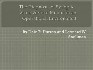 The Diagnosis of Synoptic-Scale Vertical Motion in an Operational E nvironment