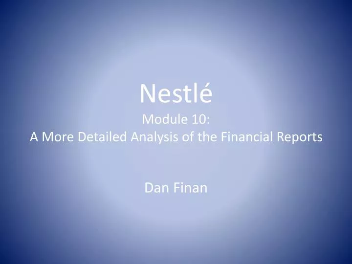 nestl module 10 a more detailed analysis of the financial reports