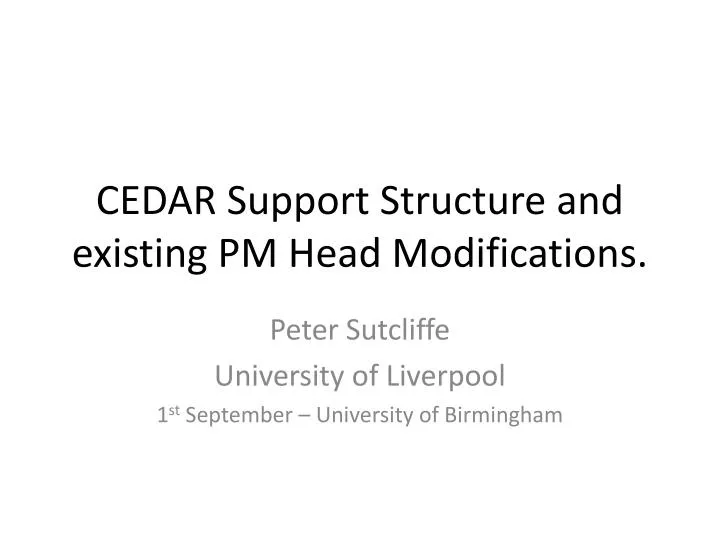 cedar support structure and existing pm head modifications