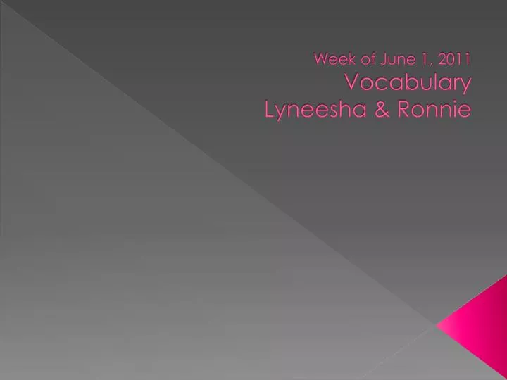 week of june 1 2011 vocabulary lyneesha ronnie