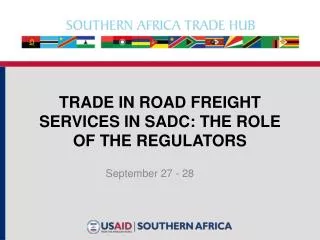 Trade in Road freight services in sadc : THE ROLE OF THE REGULATORS