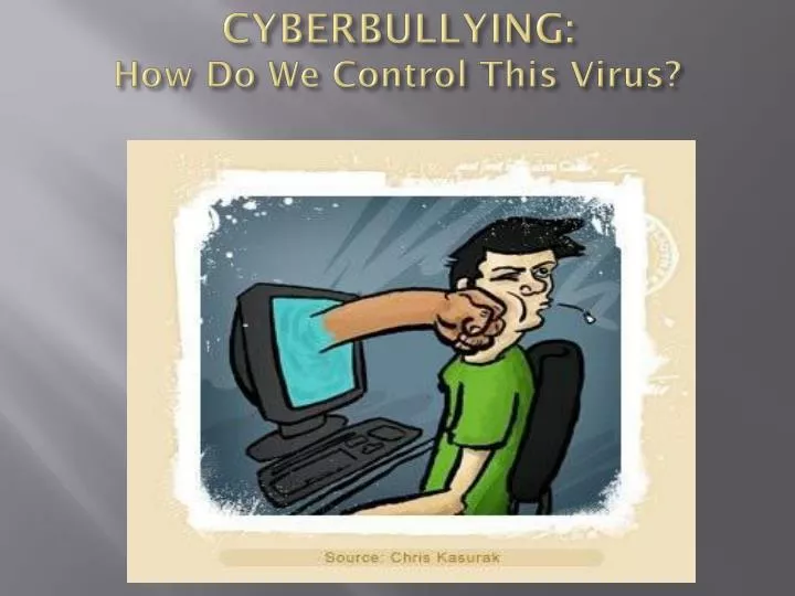 cyberbullying how do we control this virus