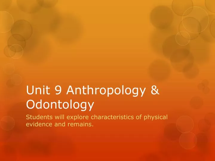 unit 9 anthropology odontology