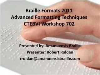 Braille Formats 2011 Advanced Formatting Techniques CTEBVI Workshop 702