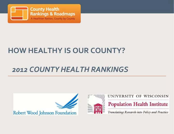 how healthy is our county 2012 county health rankings