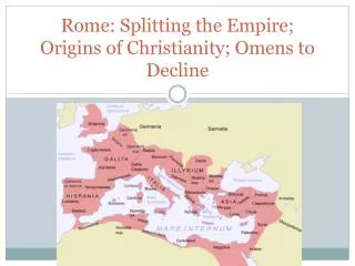 Rome: Splitting the Empire; Origins of Christianity; Omens to Decline