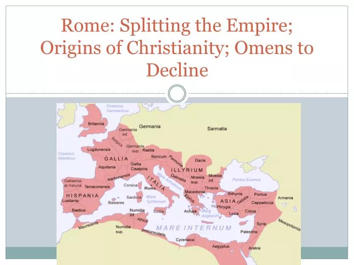 rome splitting the empire origins of christianity omens to decline