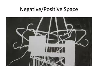 Negative/Positive Space