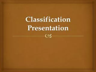 Classification Presentation