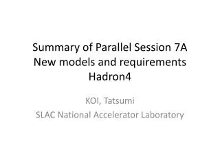 Summary of Parallel Session 7A New models and requirements Hadron 4
