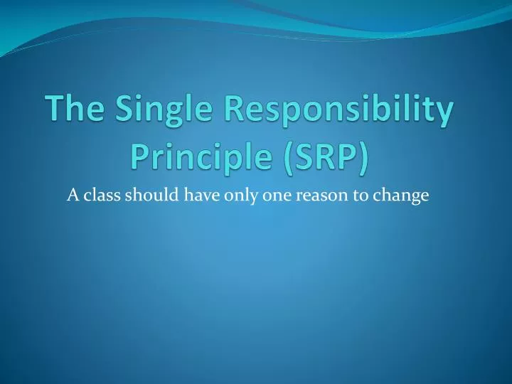 the single responsibility principle srp