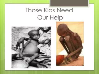 Those Kids Need Our Help