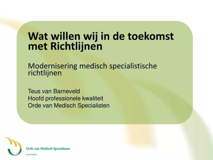 wat willen wij in de toekomst met richtlijnen modernisering medisch specialistische richtlijnen