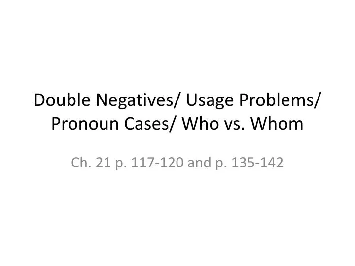 double negatives usage problems pronoun cases who vs whom