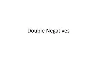 double negatives