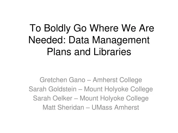 to boldly go where we are needed data management plans and libraries