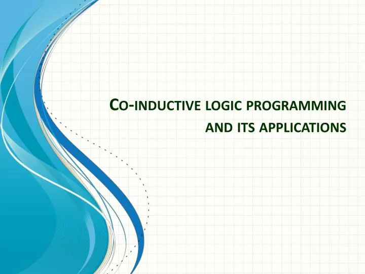 co inductive logic programming and its applications