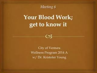 Meeting 6 Your Blood Work; get to know it