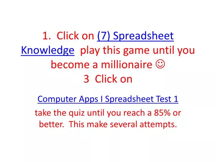 1 click on 7 spreadsheet knowledge play this game until you become a millionaire 3 click on