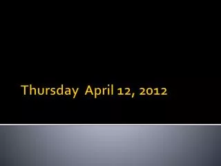 Thursday April 12, 2012