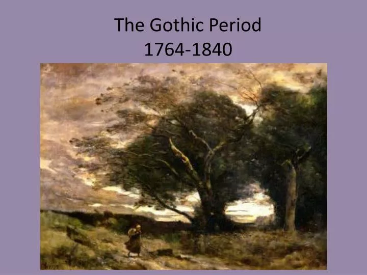 the gothic period 1764 1840