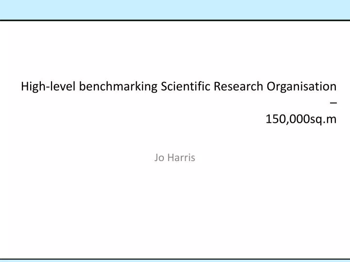 high level benchmarking scientific research organisation 150 000sq m