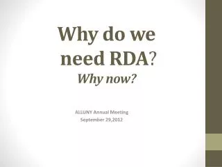 Why do we need RDA ? Why now?
