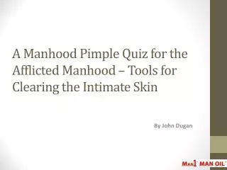 A Manhood Pimple Quiz for the Afflicted Manhood