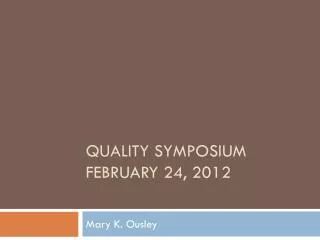 Quality symposium February 24, 2012