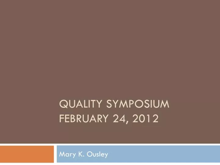 quality symposium february 24 2012