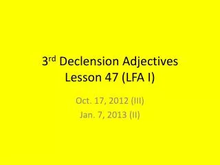 3 rd Declension Adjectives Lesson 47 (LFA I)