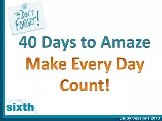 40 Days to Amaze Make Every Day Count!
