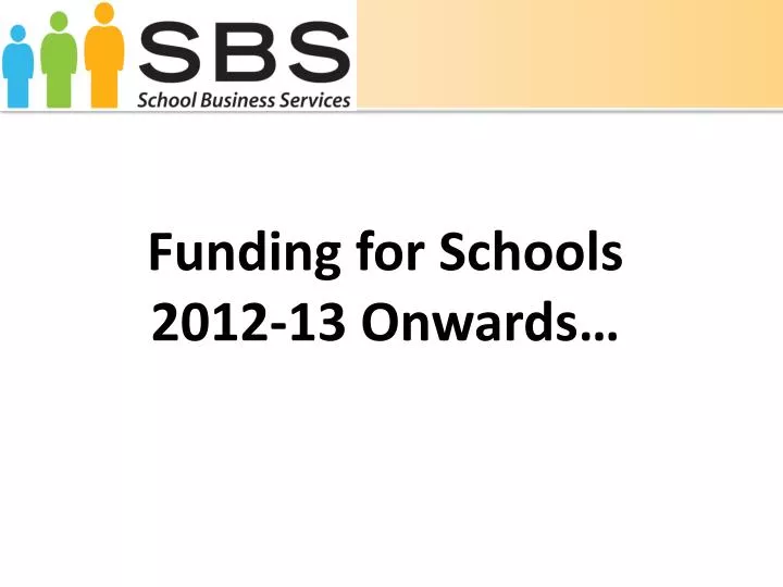 funding for schools 2012 13 onwards