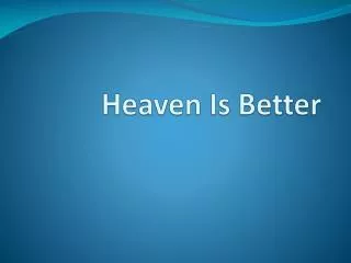 Heaven Is Better